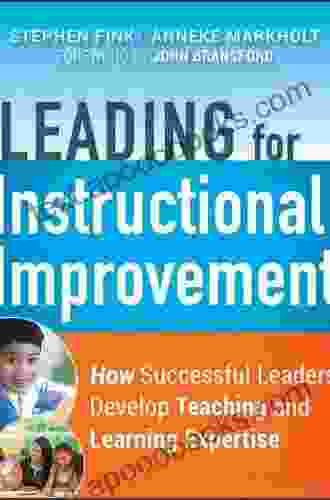 Leading For Instructional Improvement: How Successful Leaders Develop Teaching And Learning Expertise