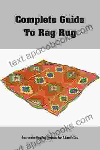 Complete Guide To Rag Rug: Impressive Rag Rug Projects For A Lovely Day