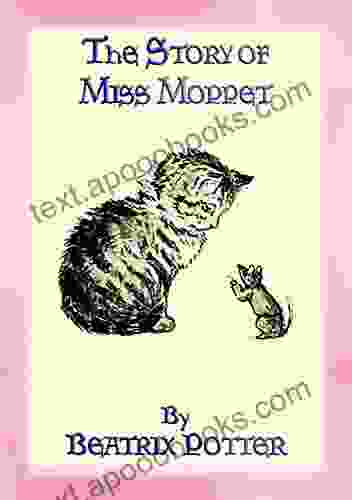 THE STORY OF MISS MOPPET 10 in the Tales of Peter Rabbit Friends Series: Beatrix Potter s for early readers