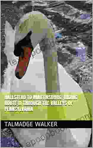 Hallstead To Martinsburg: Riding Route 11 Through The Valleys Of Pennsylvania (Lake Champlain To Ponchartrain: Riding Route 11 Through The Backroads Of America 5)