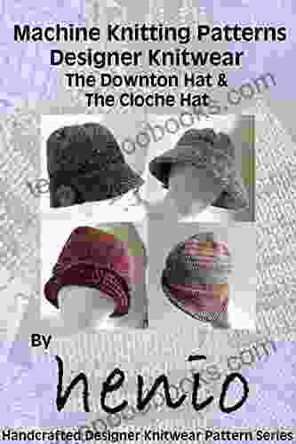 Machine Knitting Pattern: Downton Hat Cloche Hat (Henio Handcrafted Designer Knitwear Single Pattern Series)