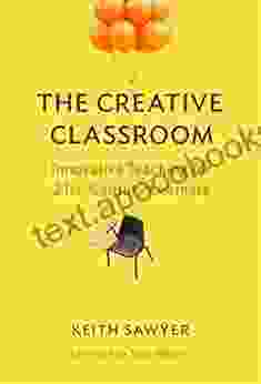 The Creative Classroom: Innovative Teaching For 21st Century Learners