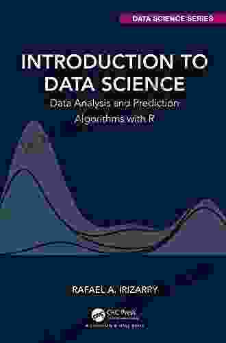 Introduction To Data Science: Data Analysis And Prediction Algorithms With R (Chapman Hall/CRC Data Science Series)