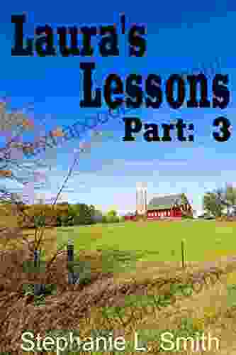 Laura S Lessons Part: 3 Stephanie L Smith