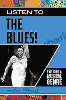 Listen to the Blues Exploring a Musical Genre (Exploring Musical Genres)