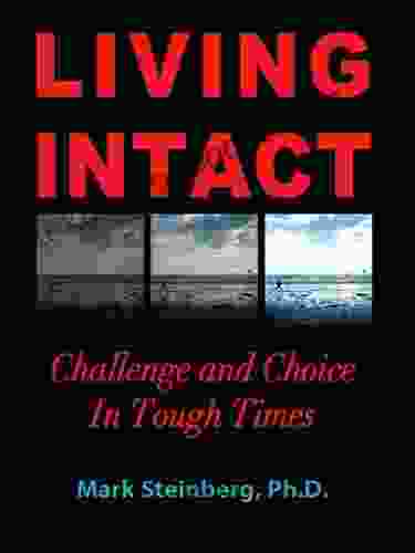 Living Intact: Challenge And Choice In Tough Times