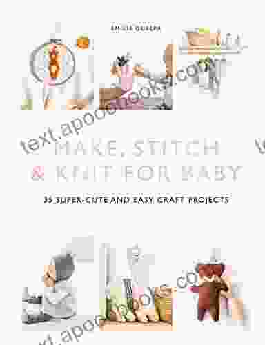 Make Stitch Knit for Baby: 35 Super Cute and Easy Craft Projects