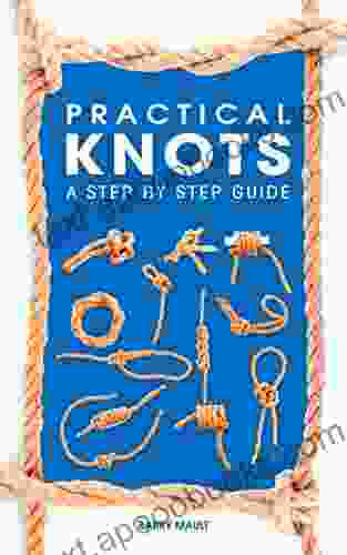 Practical Knots: A Step By Step Guide