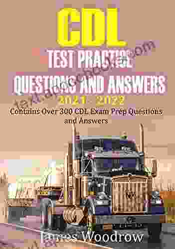 CDL test Practice Questions and Answers 2024: Contains Over 300 CDL Exam Prep Questions and Answers