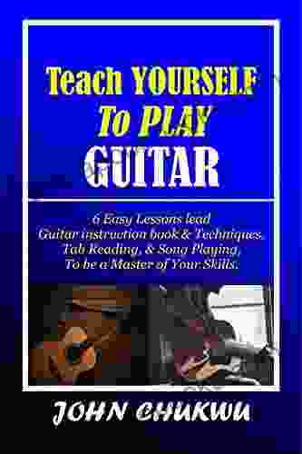 Teach YOURSELF To PLAY GUITAR : 6 Easy Lessons lead Guitar instruction Techniques Tab Reading Song Playing to be a Master of Your Skills