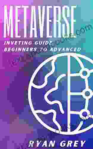 Metaverse Beginners To Advanced : Step By Step Guide For Metaverse Investing NFTs Cryptocurrencies From The Investor S Mindset To Building A Wallet For Every Budget