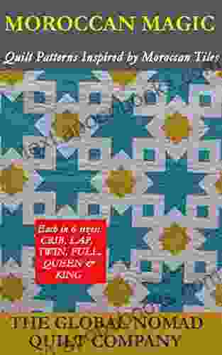 Moroccan Magic (Quilt Patterns Inspired by Moroccan Tiles)