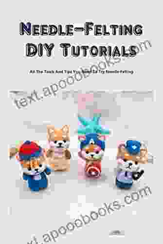 Needle Felting DIY Tutorials: All The Tools And Tips You Need To Try Needle Felting