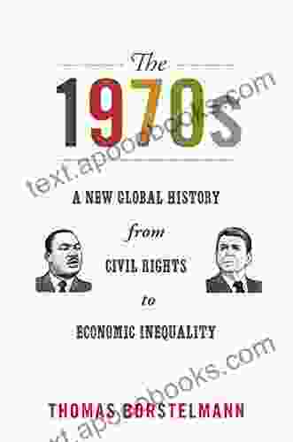 The 1970s: A New Global History from Civil Rights to Economic Inequality (America in the World 8)