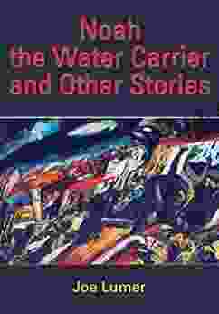 Noah The Water Carrier And Other Stories