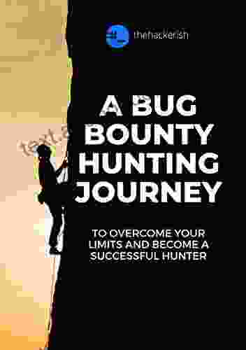 A bug bounty hunting journey: Overcome your limits and become a successful hunter