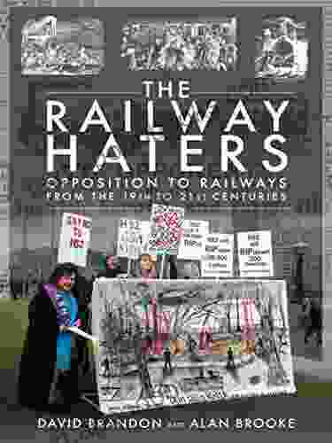 The Railway Haters: Opposition To Railways From the 19th to 21st Centuries