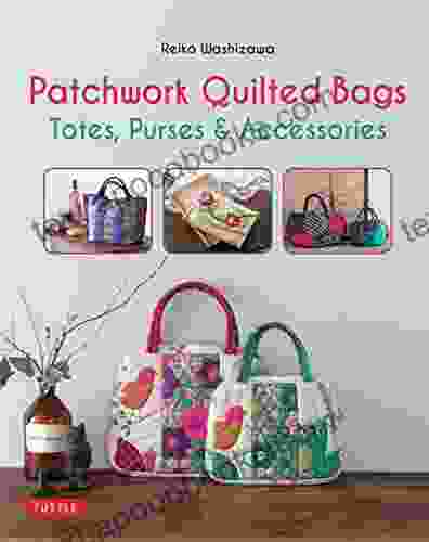 Patchwork Quilted Bags: Totes Purses And Accessories