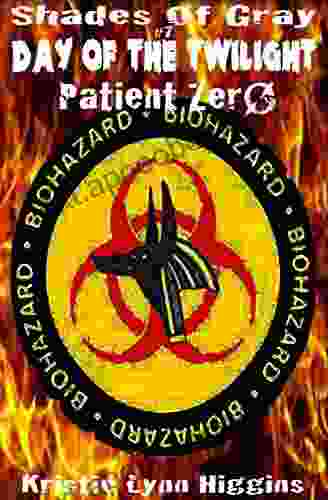 #7 Shades Of Gray: Day Of The Twilight: Patient Zero (SOG Science Fiction Action Adventure Mystery Serial Series)