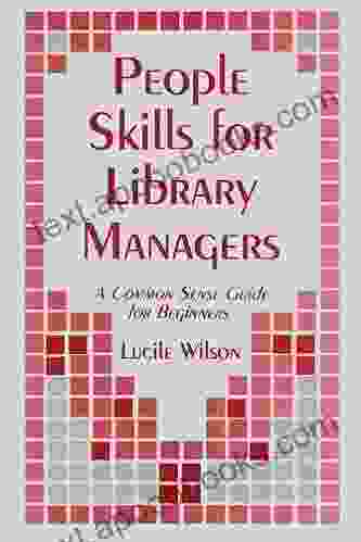 People Skills for Library Managers: A Common Sense Guide for Beginners