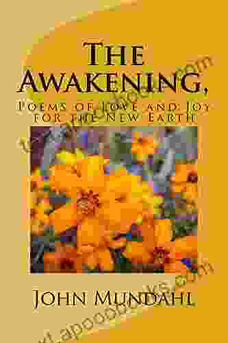 The Awakening : Poems Of Love And Joy For The New Earth