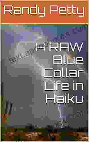 A RAW Blue Collar Life In Haiku