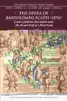 The Opera Of Bartolomeo Scappi (1570): L Arte Et Prudenza D Un Maestro Cuoco (The Art And Craft Of A Master Cook) (Lorenzo Da Ponte Italian Library)