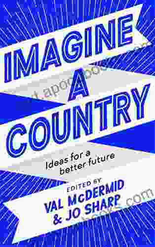 Imagine A Country: Ideas For A Better Future