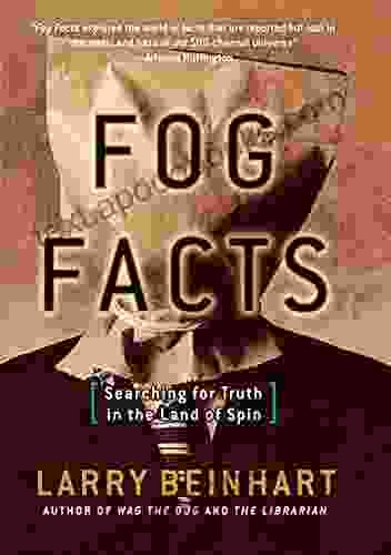 Fog Facts: Searching For Truth In The Land Of Spin