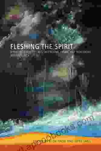 Fleshing The Spirit: Spirituality And Activism In Chicana Latina And Indigenous Women S Lives