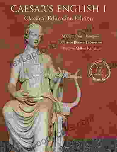 Caesar s English I Classical Education Edition: Student (MCT Language Arts Curriculum Level 2 3)