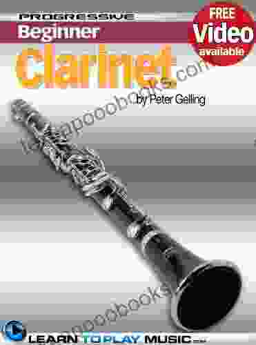 Clarinet Lessons for Beginners: Teach Yourself How to Play Clarinet (Free Video Available) (Progressive Beginner)