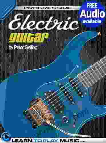 Electric Guitar Lessons For Beginners: Teach Yourself How To Play Guitar (Free Audio Available) (Progressive)