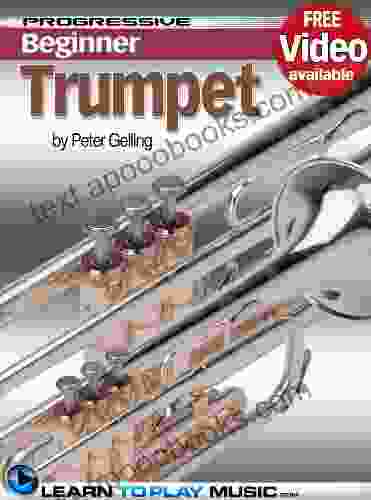 Trumpet Lessons For Beginners: Teach Yourself How To Play Trumpet (Free Video Available) (Progressive Beginner)