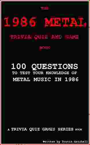 The 1986 Metal Trivia Quiz and Game Book: 100 Questions to test your knowledge of Metal Music of 1986 (Trivia Quiz Games 6)