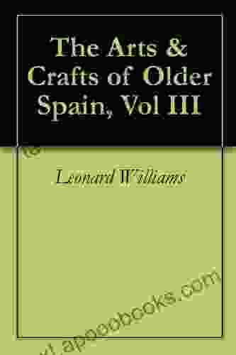 The Arts Crafts Of Older Spain Vol III