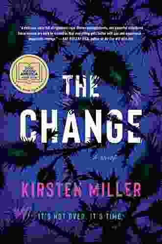 The Change: A Novel Kirsten Miller