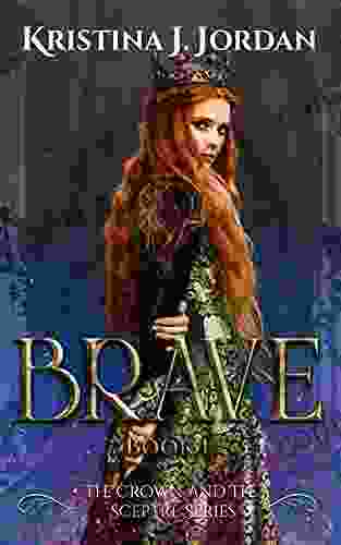 Brave: A Fairy Tale Retelling Of Beauty And The Beast (The Crown And The Sceptre 2)