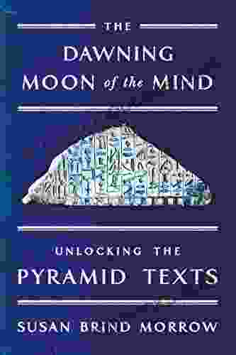 The Dawning Moon Of The Mind: Unlocking The Pyramid Texts