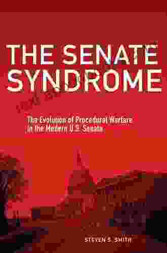 The Senate Syndrome: The Evolution Of Procedural Warfare In The Modern U S Senate (The Julian J Rothbaum Distinguished Lecture 12)