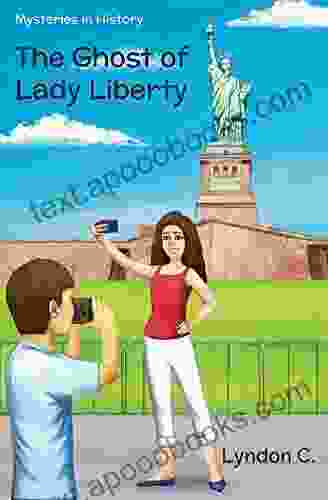 The Ghost Of Lady Liberty: A Time Travel Historical Fiction Mystery (Mysteries In History 2)