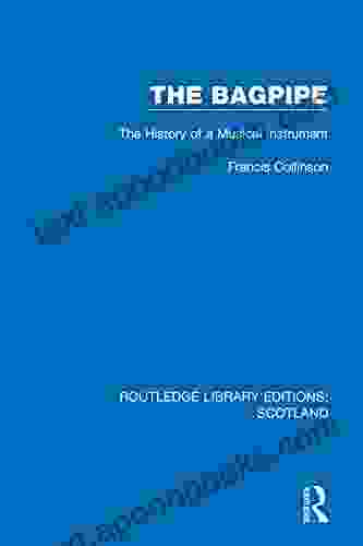 The Bagpipe: The History Of A Musical Instrument (Routledge Library Editions: Scotland 9)