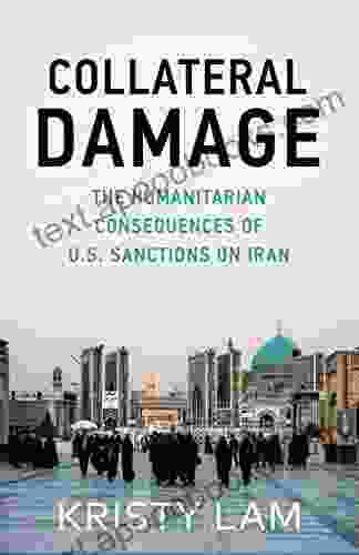 Collateral Damage: The Humanitarian Consequences Of U S Sanctions On Iran