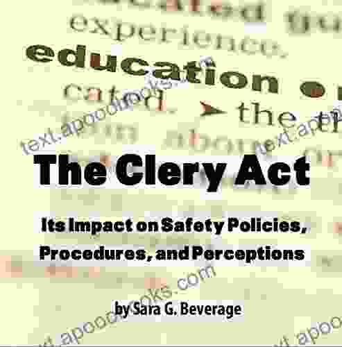 The Clery Act: Its Impact On Safety Policies Procedures And Perceptions