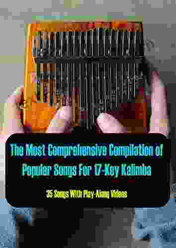 The Most Comprehensive Compilation Of Popular Songs For 17 Key Kalimba (35 Songs With Play Along Videos)