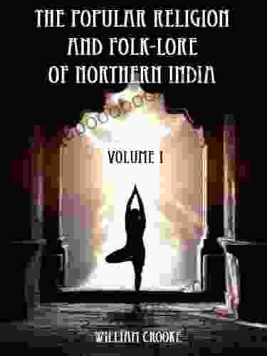 The Popular Religion And Folk Lore Of Northern India : Volume I (Illustrated)