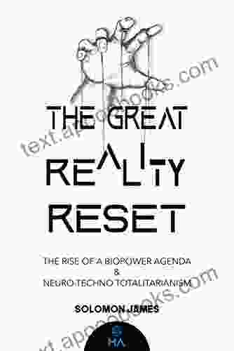 THE GREAT REALITY RESET: The Rise Of A Biopower Agenda Neuro Techno Totalitarianism