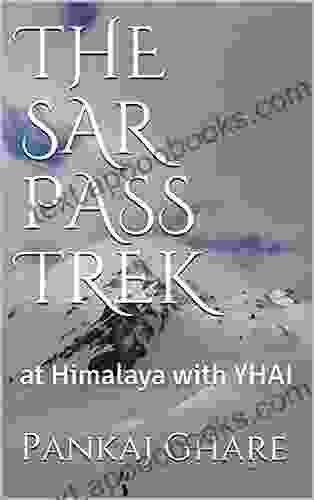 THE SAR PASS TREK: At Himalaya With YHAI