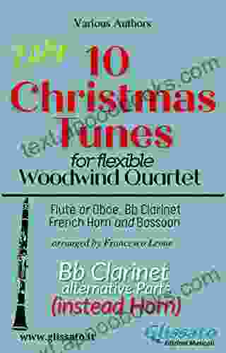 Bb Clarinet Part (instead Horn) Of 10 Christmas Tunes For Flex Woodwind Quartet: Alternative Part (10 Christmas Tunes Flex Woodwind Quartet 6)