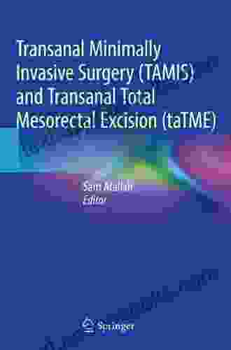 Transanal Minimally Invasive Surgery (TAMIS) and Transanal Total Mesorectal Excision (taTME)